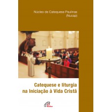 Catequese e liturgia na Iniciação à Vida Cristã