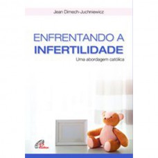 Enfrentando a infertilidade