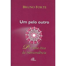 Um pelo outro - por uma ética da transcendência