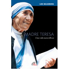 Madre Teresa: uma vida maravilhosa