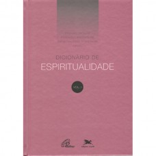 Dicionário de espiritualidade - Vol. I