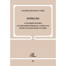 Instrução: Conversão pastoral da comunidade paroquial a serviço da missão evangelizadora da Igreja