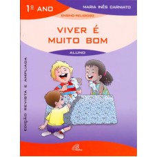 Viver é muito bom - 1º ano (livro do aluno)