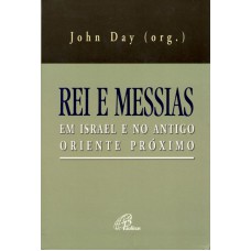 Rei e Messias em Israel e no antigo oriente próximo