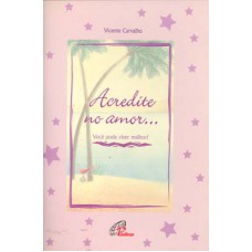 Acredite no amor...você pode viver melhor