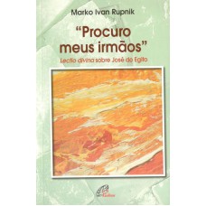 Procuro meus irmãos: lectio divina sobre José do Egito