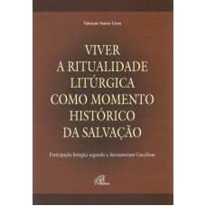 Viver a ritualidade litúrgica como momento histórico da salvação