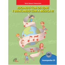 Jogando com os sons e brincando com a música - vol. III - inclui CD