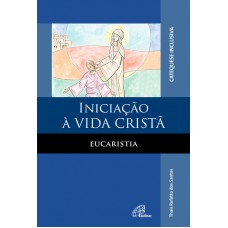 Iniciação à vida cristã: Eucaristia - catequese inclusiva