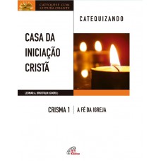 Casa da Iniciação Cristã: Crisma 1 - Catequizando