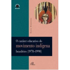 O caráter educativo do movimento indígena brasileiro (1970-1990)