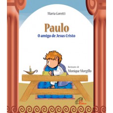 Paulo: o amigo de Jesus Cristo