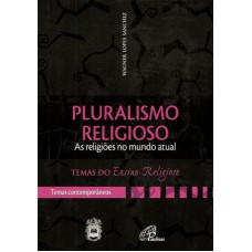 Pluralismo religioso: as religiões num mundo atual - IV. Temas contemp. v 1