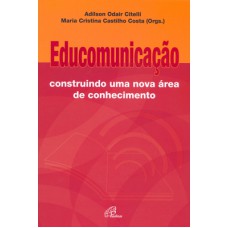 Educomunicação - Construindo uma nova área de conhecimento