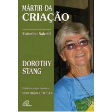 Mártir da criação: Dorothy Stang