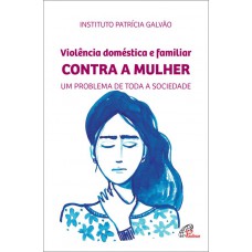 Violência doméstica e familiar contra a mulher