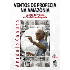 Ventos de profecia na Amazônia