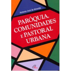 Paróquia, comunidades e pastoral urbana