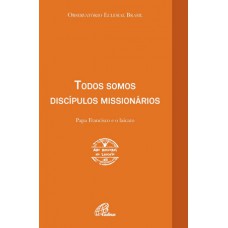 Todos somos discípulos missionários