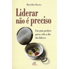 Liderar não é preciso