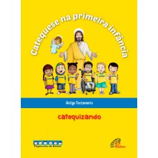 Catequese na primeira infância: Antigo Testamento - catequizando