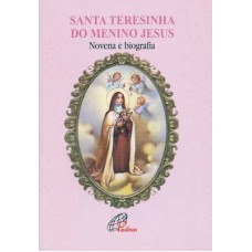 Santa Teresinha do Menino Jesus - novena e Biografia