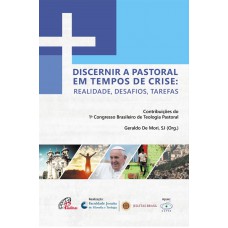 Discernir a pastoral em tempos de crise: realidade, desafios, tarefas