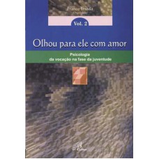 Olhou para ele com amor - Psicologia da vocação