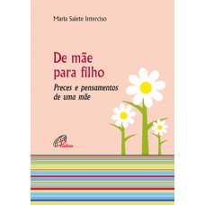 De mãe para filho - Preces e pensamentos de uma mãe