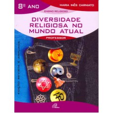 Diversidade religiosa no mundo atual - 8º ano (livro do professor)