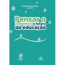 Pensar o presente e o futuro da educação