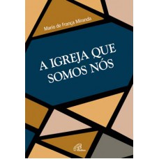 A igreja que somos nós