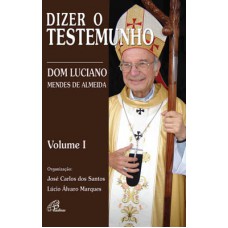 Dizer o testemunho - vol. I