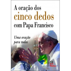 A oração dos cinco dedos com Papa Francisco