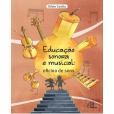 Educação sonora e musical: oficina de sons