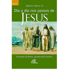 Dia a dia nos passos de Jesus - Ano C