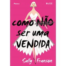 Como não ser uma vendida