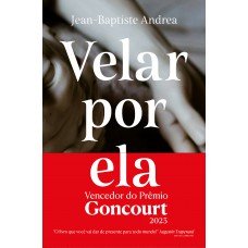 Velar por ela (Vencedor do Goncourt 2023)