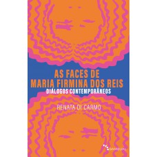 As Faces de Maria Firmina dos Reis
