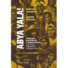 Abya Yala! Genocídio, Resistência e Sobrevivência dos Povos Originários das Américas