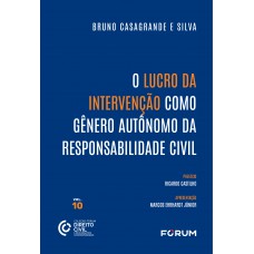 O Lucro da Intervenção como Gênero Autônomo da Responsabilidade Civil