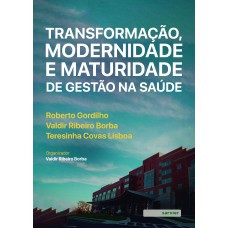 Transformação, modernidade e maturidade de gestão na saúde