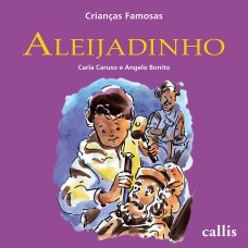 Aleijadinho - Crianças Famosas