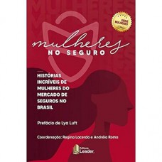 Mulheres No Seguro - Histórias Incríveis De Mulheres Do Mercado De Seguros No Brasil