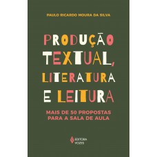 Produção textual, literatura e leitura