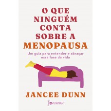 O que ninguém conta sobre a menopausa