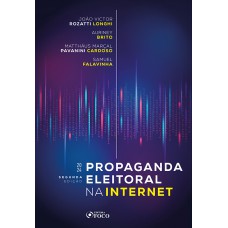 Propaganda Eleitoral na Internet - 2ª Ed - 2024