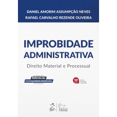 Improbidade Administrativa - Direito Material e Processual