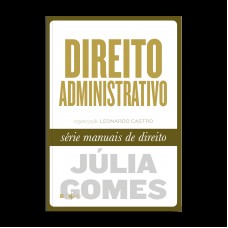 Direito Administrativo - Série Manuais