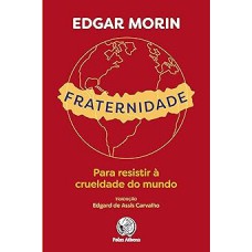 Fraternidade: Para resistir à crueldade do mundo